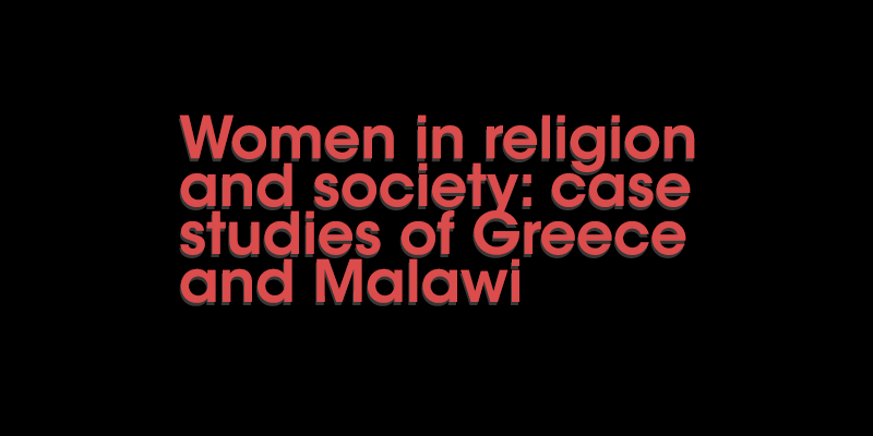 Women in religion and society: case studies of Greece and Malawi